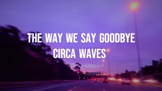 Download the way we say goodbye // circa waves (lyrics) MP3