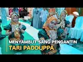 Download Lagu MENYAMBUT PENGANTIN | Tari Padduppa Bugis Makassar