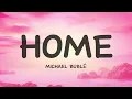 Michael Bublé - Home (Lyrics)