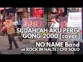 Download Lagu SUDAHLAH AKU PERGI - GONG 2000 [cover] NO NAME Band at ROCK IN HALTE | CFD SOLO #music #rock #live