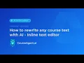 Rewrite any course text with AI CourseAgent inline text editor