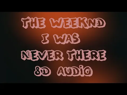 Download MP3 The Weeknd - I Was Never There (8D AUDIO)