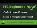 FTC Beginner OnBot Java Course Lesson 5 - Computer Vision Tutorial