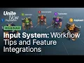 Input System Workflow tips and feature integrations Unite Now 2020