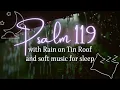 Psalms 119 for sleep w Rain on Tin Roof and on-screen verses soft spoken NLT version