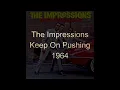 The Impressions - Keep On Pushing  (1964)