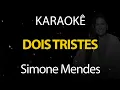 Lagu Dois Tristes - Simone Mendes (Karaokê Version)