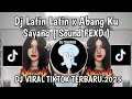 Download Lagu DJ LATIN LATIN FEXD RMX || DJ LATIN LATIN X ABANGKU SAYANG SOUND FEXD RMX JEDAG JEDUG VIRAL TIKTOK Download Lagu DJ LATIN LATIN FEXD RMX || DJ LATIN LATIN X ABANGKU SAYANG SOUND FEXD RMX JEDAG JEDUG VIRAL TIKTOK
