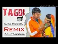 Download Lagu Tagdi Ajay Hooda Haryanvi Dj Song Remix Sohit Nandha New Haryanvi dj song 2023