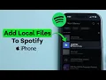 How To Add Local Files To Spotify On iPhone
