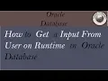 How to get input from user in oracle database