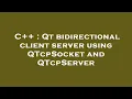 C Qt bidirectional client server using QTcpSocket and QTcpServer