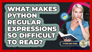 What Makes Python Regular Expressions So Difficult To Read - Python Code School