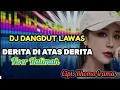 Lagu DJ DANGDUT LAWAS  DERITA DI ATAS DERITA ( NOER HALIMAH ) CIPT .RHOMA IRAMA II TKW HONGKONG 🇭🇰