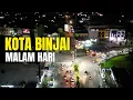 Download Lagu PESONA KOTA BINJAI MALAM HARI! 😱 Drone View