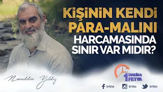 Kişinin kendi para-malını harcamasında sınır var mıdır?