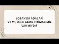 Download Lagu LOZAN'DA ADALARI VE MUSUL'U ALMA İHTİMALİMİZ VAR MIYDI?