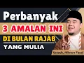 Lagu Perbanyak 3 Amalan Ini di Bulan Rajab, Yang Memiliki Pahala Luar Biasa | Ust. Hilman Fauzi