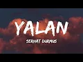 Serhat Durmus - Yalan (Lyrics) ft. Ecem Telli