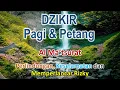 Download Lagu DZIKIR PAGI SORE || Doa Al Ma'tsurat atau Zikir Pagi Petang Yang melapangkan Rizky