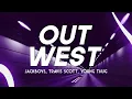 Download Lagu JACKBOYS, Travis Scott, Young Thug - Out West (Clean - Lyrics)