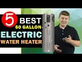 Best 50 Gallon Electric Water Heater 2026 UPDATED Top 5 Best 50 Gallon Water Heater Reviews