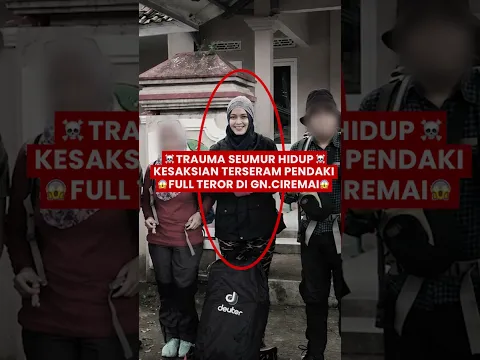 SAMPE TR4UMA SEUMUR HIDUP! KISAKSIAMN TERSERAM PENDAKI FULL TEROR DI GN.CIREMAI #pendakianhoror