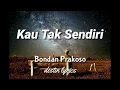 Download Lagu Kau Tak Sendiri - Bondan Prakoso (lyrics/lirik vidio)