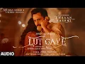 Audio: Lut Gaye  Emraan Hashmi, Yukti | Jubin N, Tanishk B, Manoj M | Bhushan K | Radhika-Vinay Mp3 Song Download