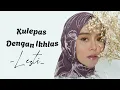 Lesti - Kulepas Dengan ikhlas (Lirik Video)