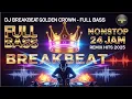 Lagu 💥 DJ BREAKBEAT GOLDEN CROWN FULL BASS NONSTOP 24 JAM | REMIX HITS 2025 #dj #breakbeat #remix