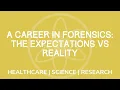 A Career in Forensics the Expectations vs Reality
