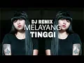 Download Lagu DJ MELAYANG TINGGI PUAASSS BANGETT