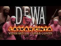 Lagu DEWA19 - LASKAR CINTA versi METAL CADASSS