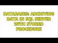 Databases Archiving data in SQL Server with stored procedure