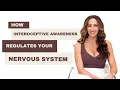 How Interoceptive Awareness Regulates Your Nervous System