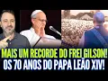 Download Lagu MAIS UM RECORDE DO FREI GILSON AGORA EM FRANCA! Os 70 ANOS DO PAPA LEÃO XIV!