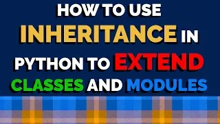 How to Use Inheritance to Extend Classes and Modules in Python