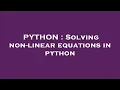 PYTHON Solving non-linear equations in python
