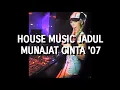 House Music Jadul - Munajat Cinta '07