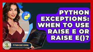 Python Exceptions When To Use Raise E Or Raise E - Python Code School