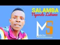 Download Lagu SALAMBA NYANDA LUBANA_ICHOLA=MBASHA STUDIO 2025