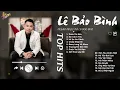 Lagu Thích Thì Đến x Sai Cách Yêu - Lê Bảo Bình | Nghe Nhạc và Thư Giãn - Playlist Cho Tâm Hồn