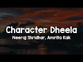 Lagu Character Dheela (Lyrics) - Neeraj Shridhar, Amrita Kak 🎶 | Main karu to sala character dheela hai✨