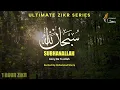 Download Lagu Subhan Allah | One Hour Zikr | Mohammad Shariq | Ultimate Zikr Series