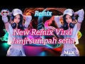 DJ Remix viral Janji sumpah setia#remix