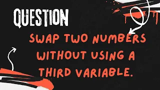 Question 004 Swap two numbers without using a third variable