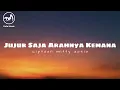 Jujur Saja Arahnya Kemana - Mitty Zasia