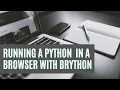 Running Python in a Browser with Brython