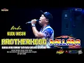 Download Lagu KUDU MISUH - BRODIN - NEW PALLAPA - LIVE BROTHERHOODS 2023